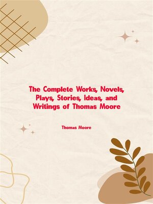 cover image of The Complete Works, Novels, Plays, Stories, Ideas, and Writings of Thomas Moore